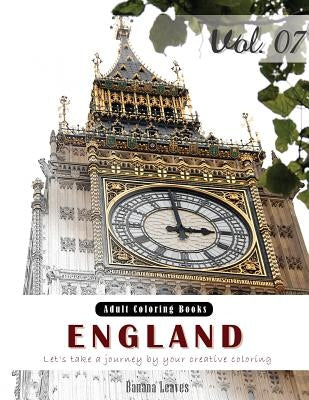 England: Place Country Landscapes, Grey Scale Photo Adult Coloring Book, Mind Relaxation Stress Relief Coloring Book Vol7.: Ser by Leaves, Banana