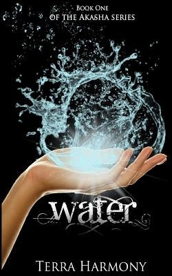 Water, Book One of the Akasha Series by Harmony, Terra