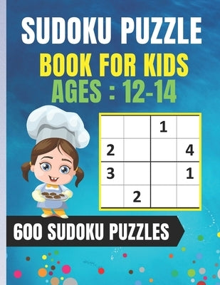 Sudoku Puzzle Book For Kids Ages 12-14: Easy Sudoku for Children - 600 puzzles to improve memory and logic - 8.5 x 11 inches - 100 page by Sudoku Puzzle