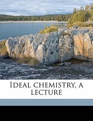 Ideal Chemistry, a Lecture by Brodie, Benjamin