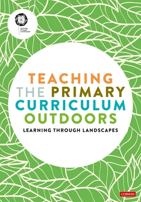 Teaching the Primary Curriculum Outdoors by Landscapes, Learning Through