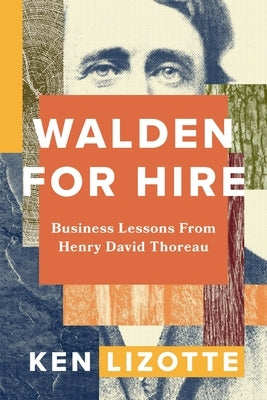 Walden for Hire: Business Lessons from Henry David Thoreau by Lizotte, Ken