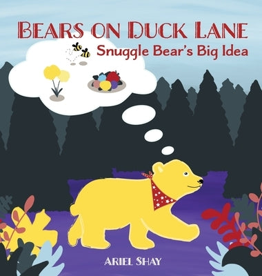Bears On Duck Lane: Snuggle Bear's Big Idea by Murphy, Ariel S.