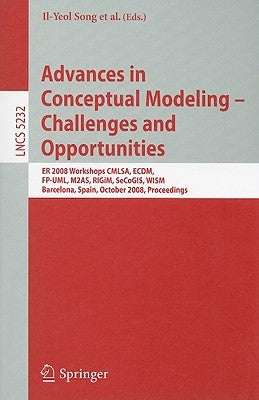 Advances in Conceptual Modeling - Challenges and Opportunities: Er 2008 Workshops Cmlsa, Ecdm, Fp-Uml, M2as, Rigim, Secogis, Wism, Barcelona, Spain, O by Song, Il-Yeol