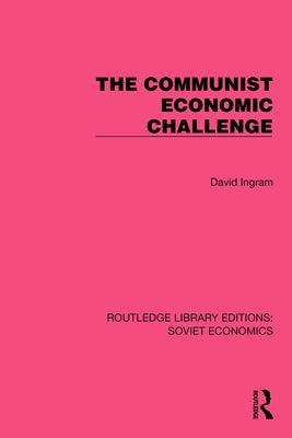 The Communist Economic Challenge by Ingram, David