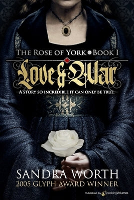The Rose of York: Love & War by Worth, Sandra