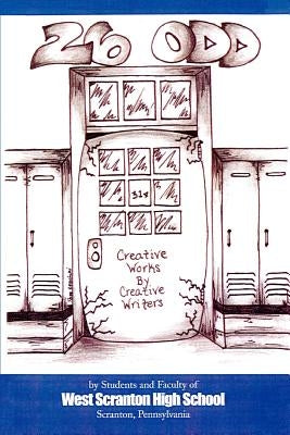 26 Odd: Creative Works by Creative Writers by Faculty of West Scranton High, Students