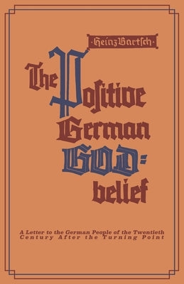 The Positive German God-Belief by Bartsch, Heinz
