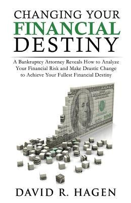 Changing Your Financial Destiny by Hagen, David R.
