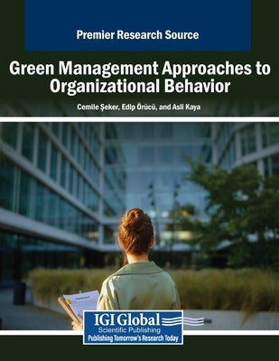 Green Management Approaches to Organizational Behavior by Şeker, Cemile