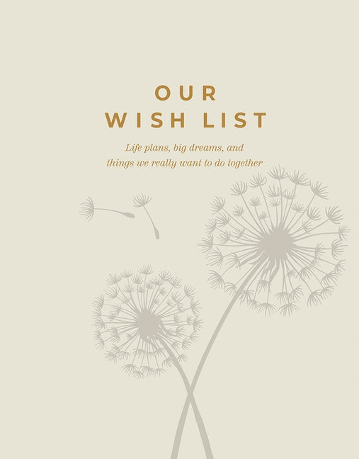 Our Wish List: Life Plans, Big Dreams, and Things We Really Want to Do Together by Clark, M. H.