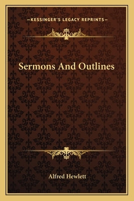 Sermons And Outlines by Hewlett, Alfred
