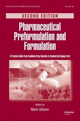 Pharmaceutical Preformulation and Formulation: A Practical Guide from Candidate Drug Selection to Commercial Dosage Form by Gibson, Mark