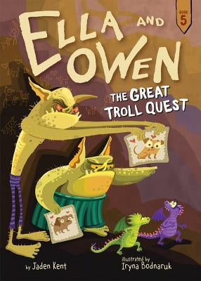 Ella and Owen 5: The Great Troll Quest by Kent, Jaden