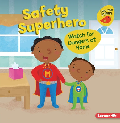 Safety Superhero: Watch for Dangers at Home by Bellisario, Gina