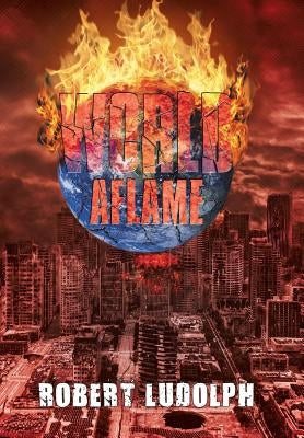 World Aflame by Ludolph, Robert