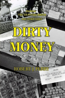 Dirty Money by Perry, Robert J.