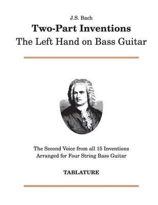 J. S. Bach - Two-Part Inventions: The Left Hand on Bass Guitar by Bosco, B. L.