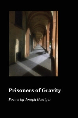 Prisoners of Gravity by Gastiger, Joseph