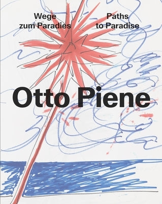 Otto Piene: Paths to Paradise by Museum Tinguely