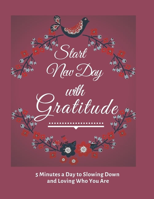 Start New Day with Gratitude: 5 Minutes a Day to Slowing Down, Daily Reflection and Loving Who You Are by Journal, Prime Health