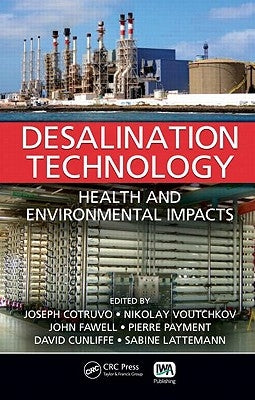 Desalination Technology: Health and Environmental Impacts by Cotruvo, Joseph