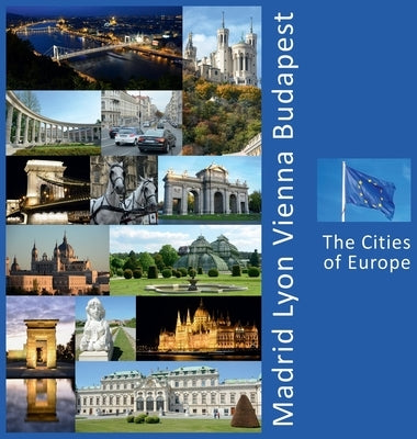 Madrid, Lyon, Vienna, Budapest: A Photo Travel Experience by Vlasov, Andrey