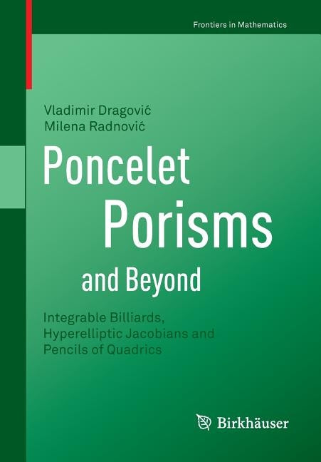 Poncelet Porisms and Beyond: Integrable Billiards, Hyperelliptic Jacobians and Pencils of Quadrics by Dragovic, Vladimir