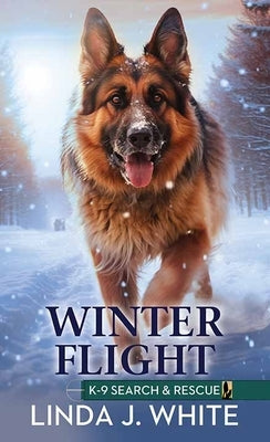 Winter Flight: K-9 Search and Rescue by White, Linda J.