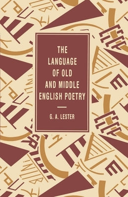 The Language of Old and Middle English Poetry by Lester, G. A.