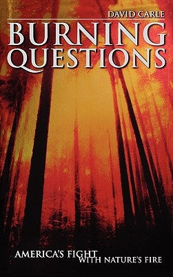 Burning Questions: America's Fight with Nature's Fire by Carle, David
