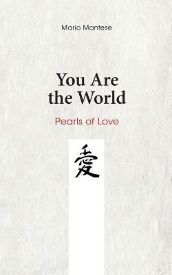 You Are the World: Pearls of Love by Mantese, Mario