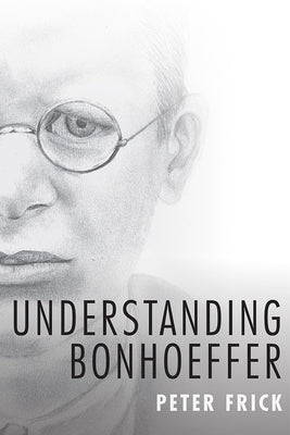 Understanding Bonhoeffer by Frick, Peter