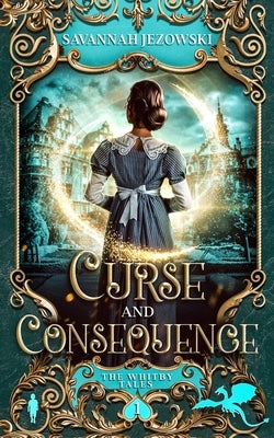Curse and Consequence by Jezowski, Savannah