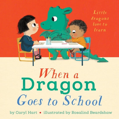 When a Dragon Goes to School by Hart, Caryl