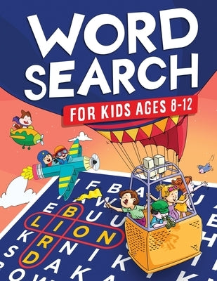 Word Search for Kids Ages 8-12: Awesome Fun Word Search Puzzles With Answers in the End - Sight Words Improve Spelling, Vocabulary, Reading Skills for by L. Trace, Jennifer