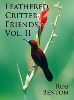 Feathered Critter Friends Vol. II by Benton, Rob