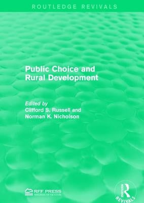 Public Choice and Rural Development by Russell, Clifford S.