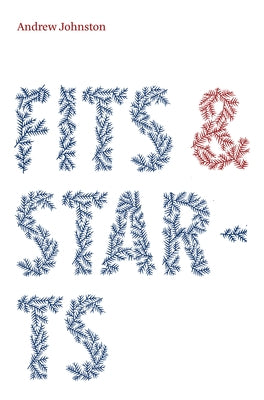 Fits and Starts by Johnston, Andrew