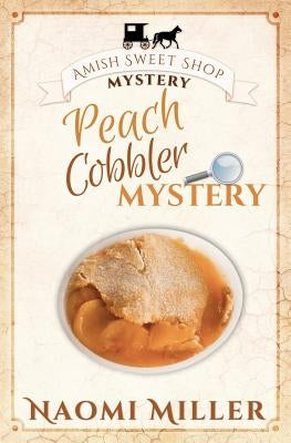 Peach Cobbler Mystery by Miller, Naomi