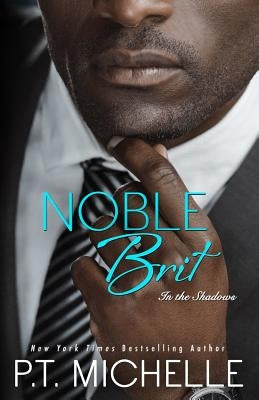 Noble Brit: A Billionaire Noble Story by Michelle, P. T.
