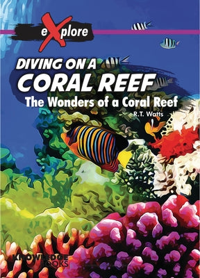 Diving on a Coral Reef: The Wonders of a Coral Reef by Watts, Robert