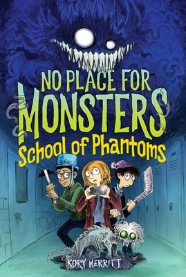 No Place for Monsters: School of Phantoms by Merritt, Kory
