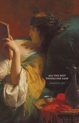 All the Best Things She Said by Lev, Maiche