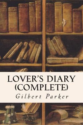 Lover's Diary (Complete) by Parker, Gilbert