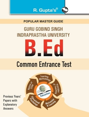 Ggsipu: B.Ed. Entrance Exam Guide by Rph Editorial Board