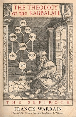 The Theodicy of the Kabbalah: The Sefiroth by Warrain, Francis
