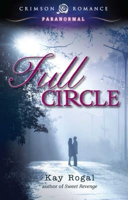 Full Circle by Rogal, Kay