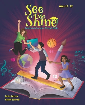 See Me Shine: Developing Character through Books, Ages 10-12 by DeLong, Janice