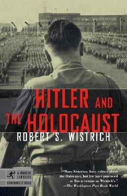 Hitler and the Holocaust by Wistrich, Robert S.